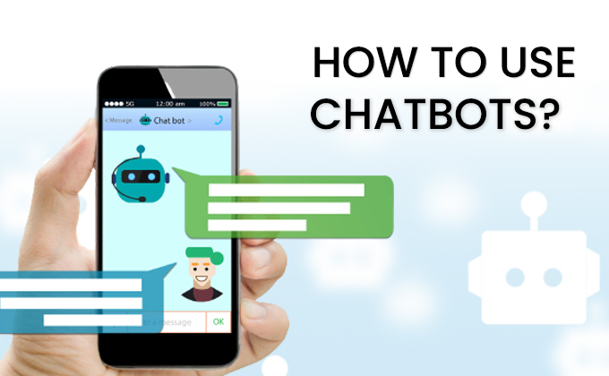 How to Use Chatbots