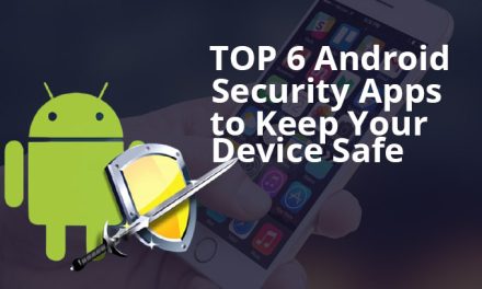 Top 6 Android Security Apps to Keep Your Device Safe