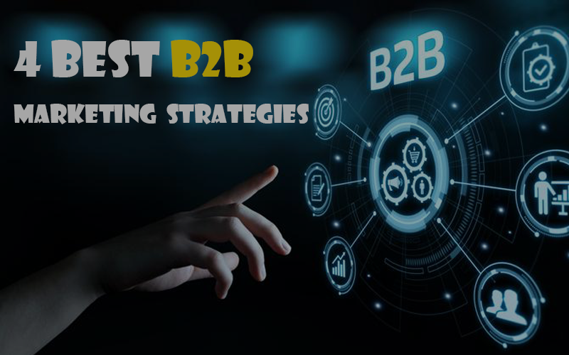 4 Best B2B Marketing Strategies
