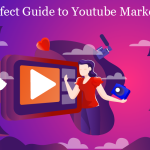 Perfect Guide to YouTube Marketing