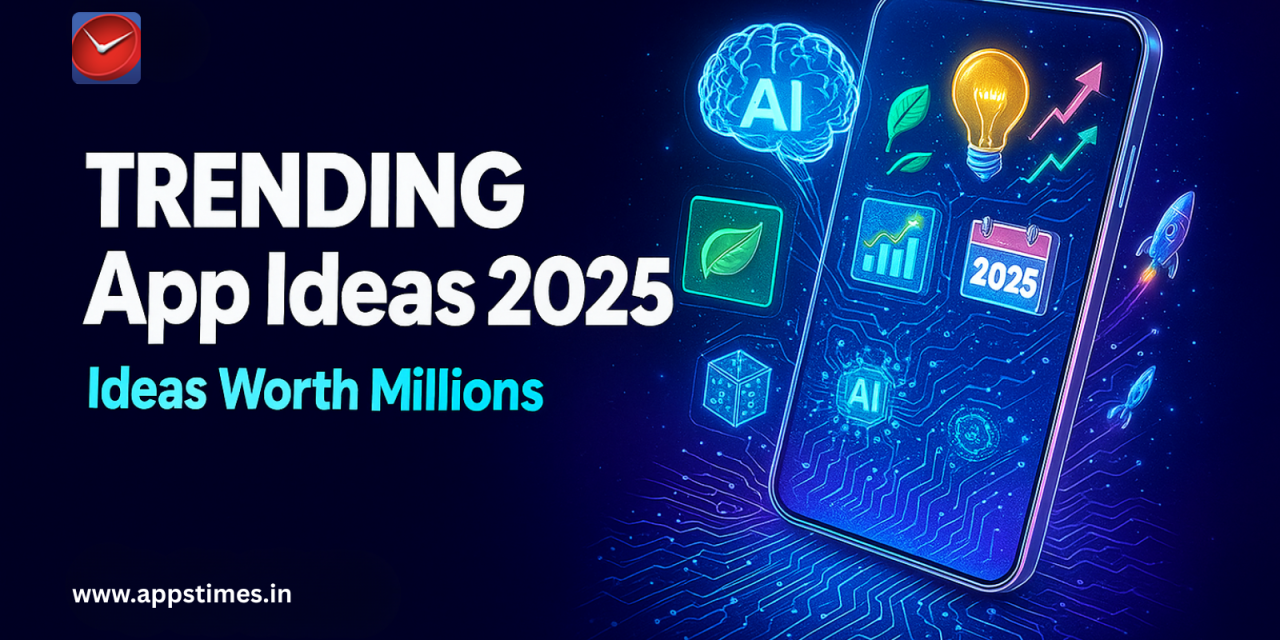 Trending App Ideas for 2025: 20 Innovative Concepts That Will Dominate